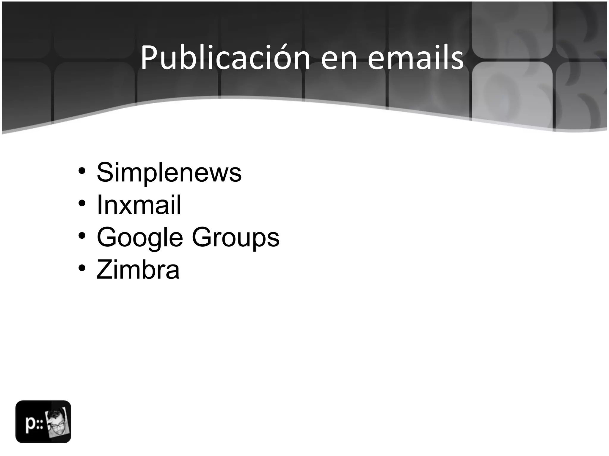 Publicación en emails Simplenews Inxmail Google Groups Zimbra 