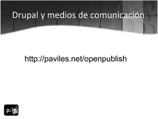 Drupal para medios de comunicación | OpenPublish | PPT