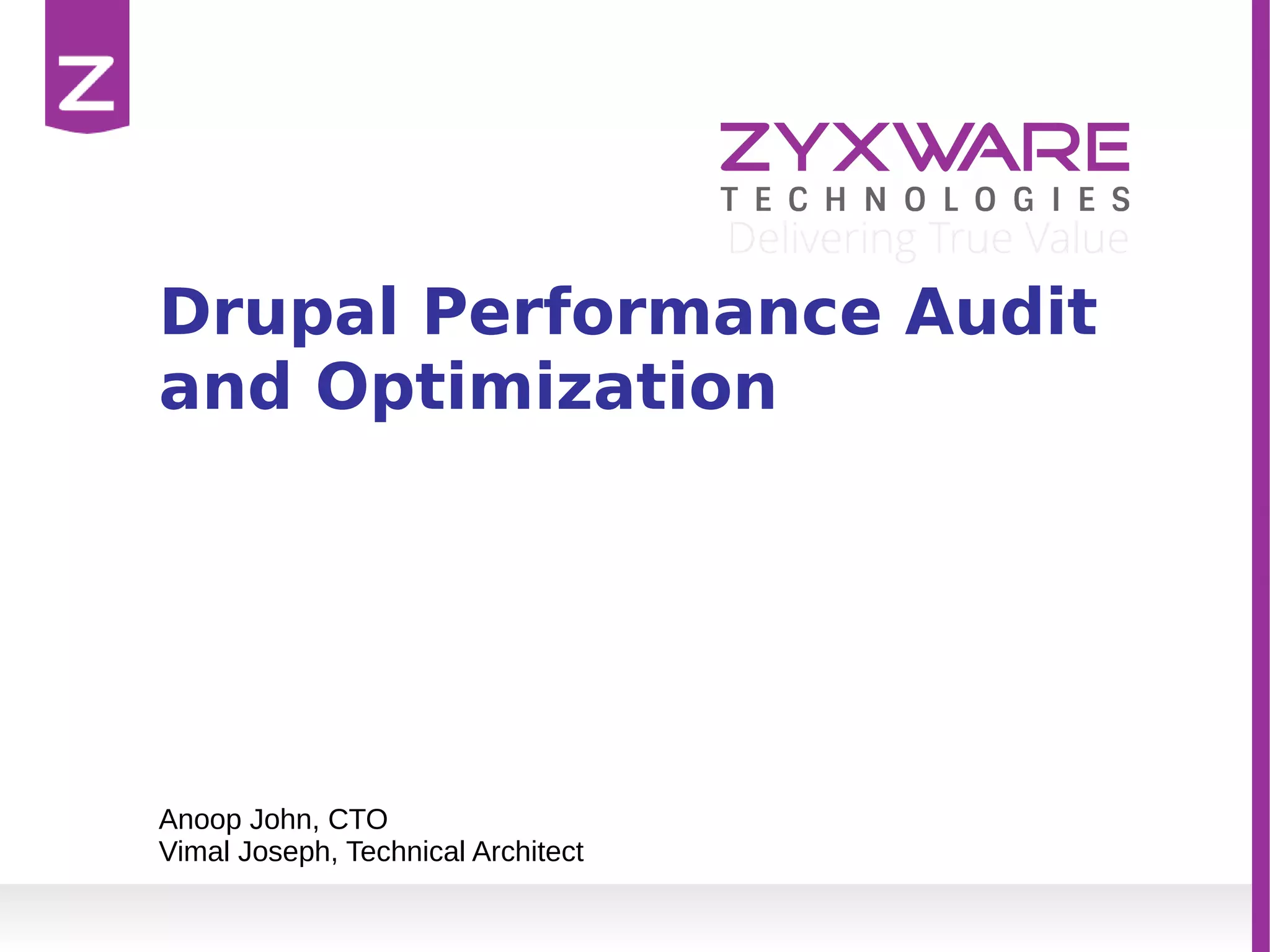 Drupal Performance Audit and Optimization Anoop John, CTO Vimal Joseph, Technical Architect 
