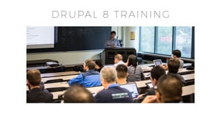 DRUPAL 8 TRAINING
 