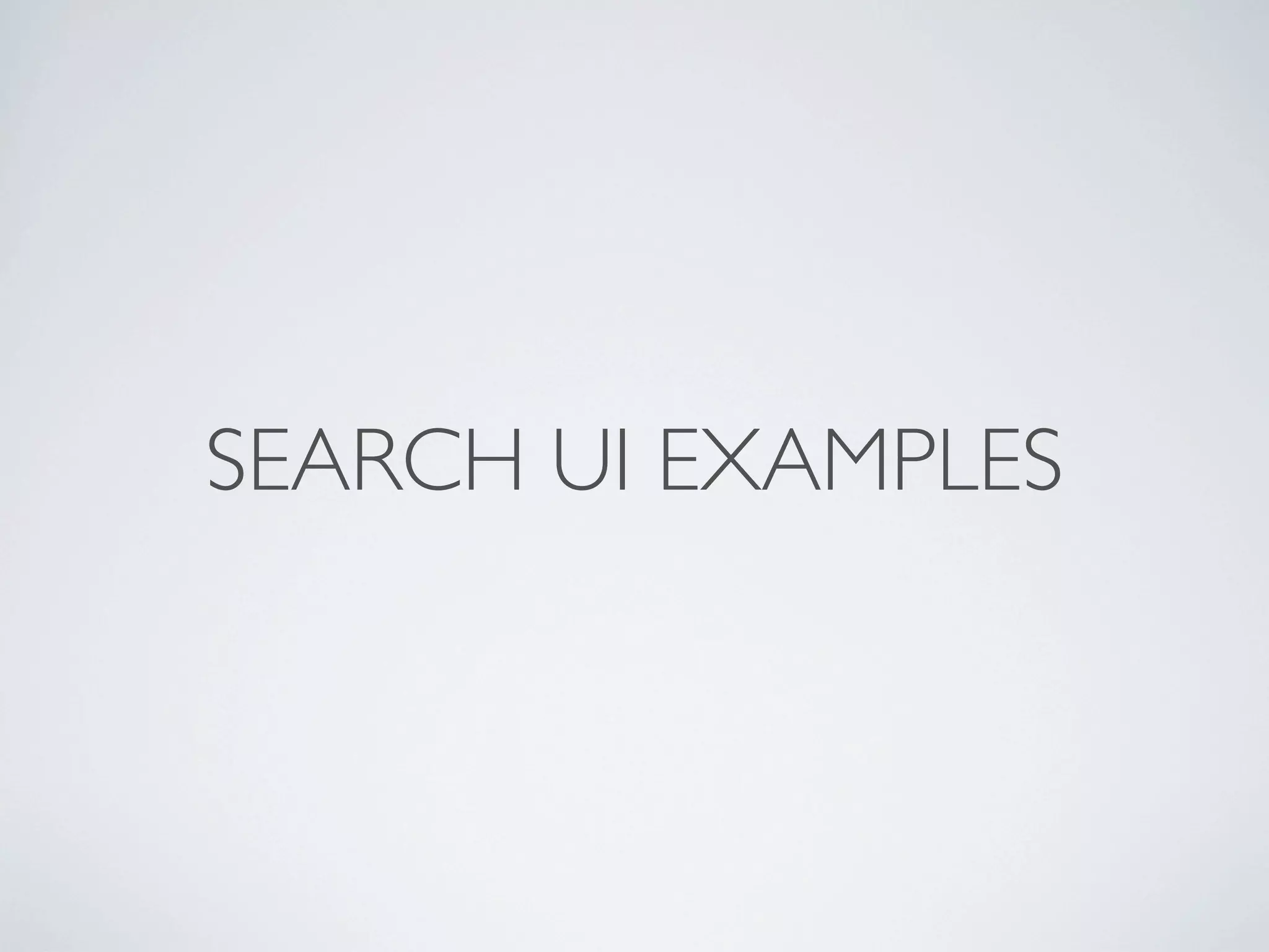 SEARCH UI EXAMPLES
 