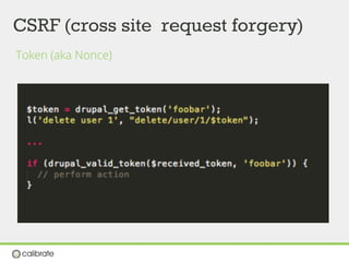 CSRF (cross site request forgery)
Token (aka Nonce)
 