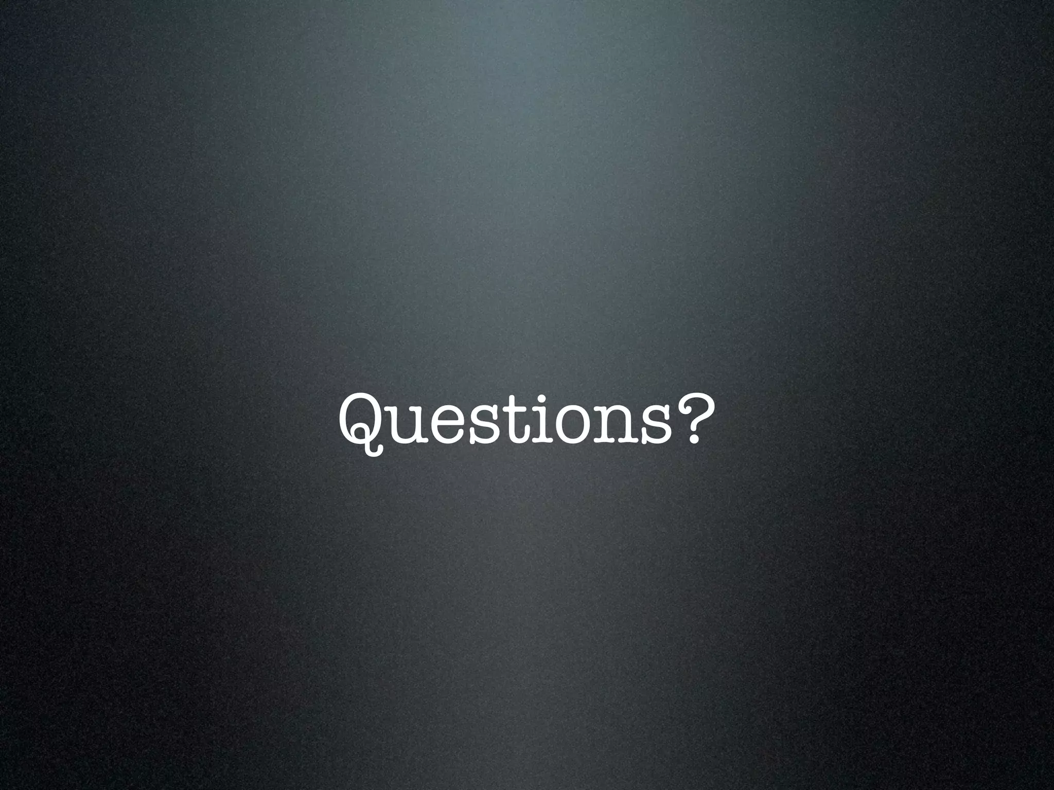 Questions?

 