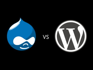Drupal   VS   WordPress




Walter Ebert
 