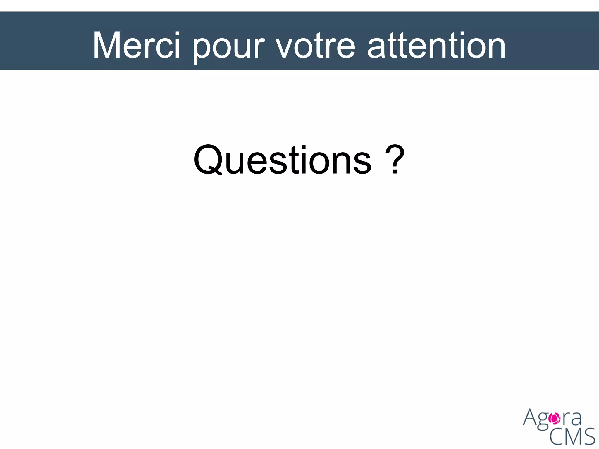Merci pour votre attention
Questions ?
 