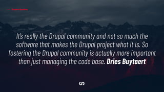 Drupal e Symfony
It’s really the Drupal community and not so much the
software that makes the Drupal project what it is. So
fostering the Drupal community is actually more important
than just managing the code base. Dries Buytaert
 