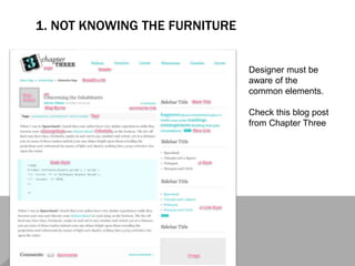 1. NOT KNOWING THE FURNITURE
Designer must be
aware of the
common elements.
Check this blog post
from Chapter Three
 