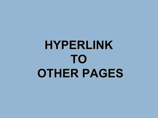 HYPERLINKHYPERLINK
TOTO
OTHER PAGESOTHER PAGES
 