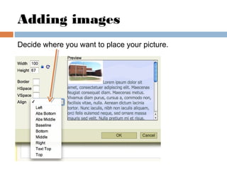 Adding images
Decide where you want to place your picture.
 