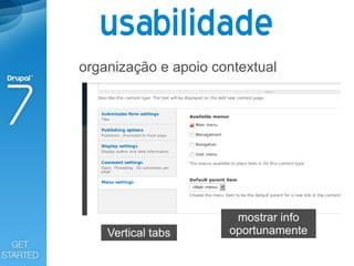 usabilidade
organização e apoio contextual




                       mostrar info
    Vertical tabs     oportunamente
 