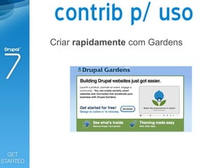 contrib p/ uso
Criar rapidamente com Gardens
 