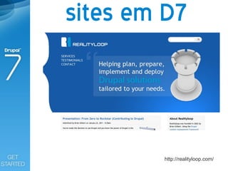 sites em D7



        http://realityloop.com/
 