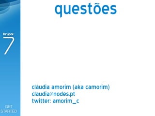 questões


cláudia amorim (aka camorim)
claudia@nodes.pt
twitter: amorim_c
 