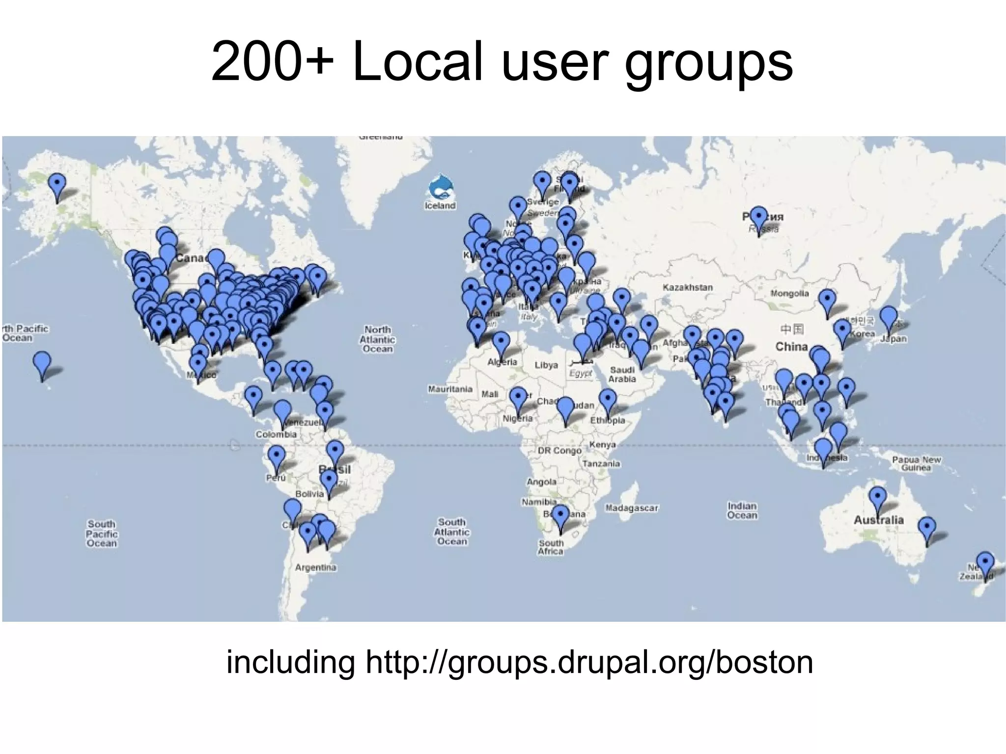 200+ Local user groups




including http://groups.drupal.org/boston
 