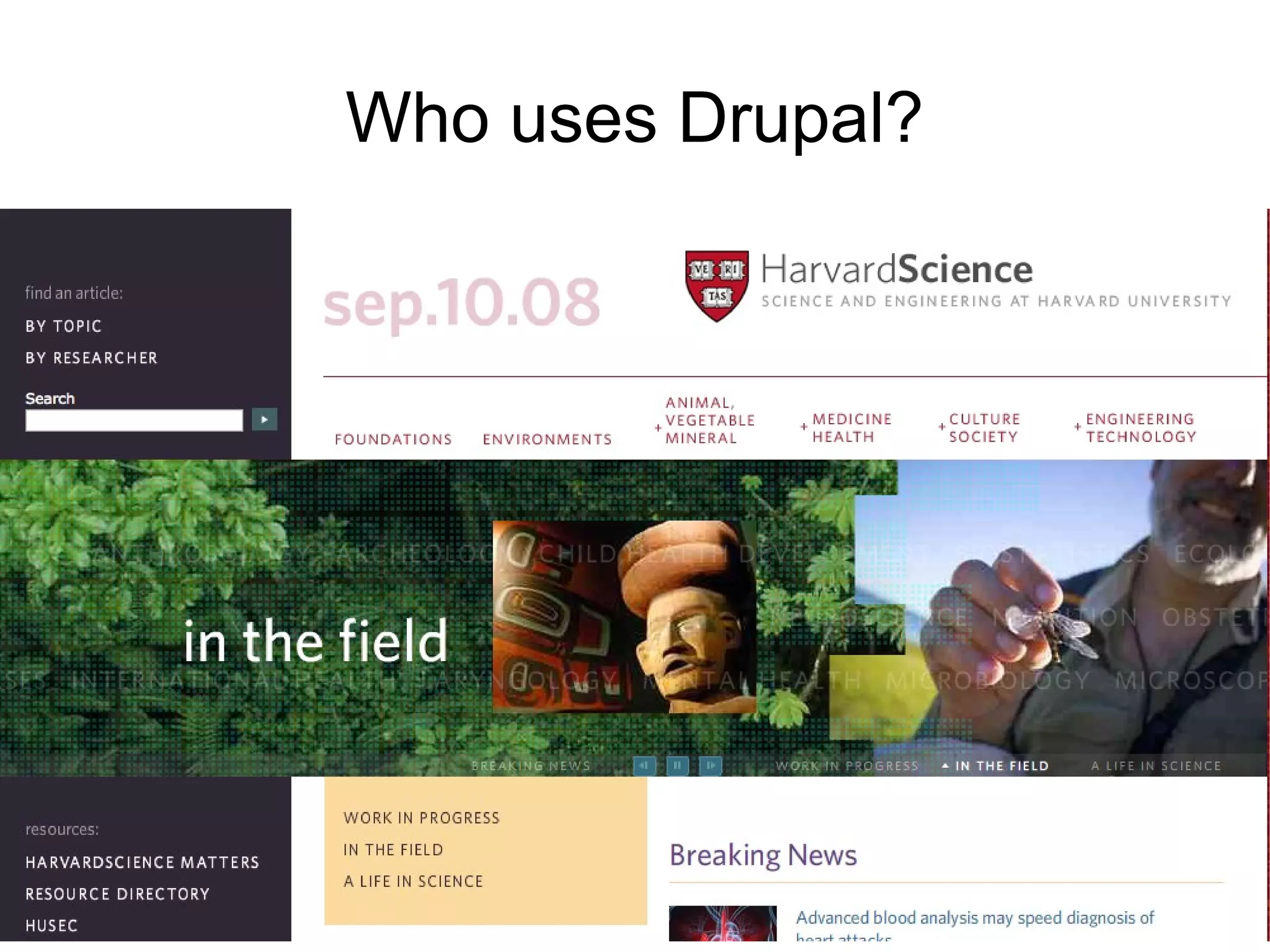 Who uses Drupal?
 