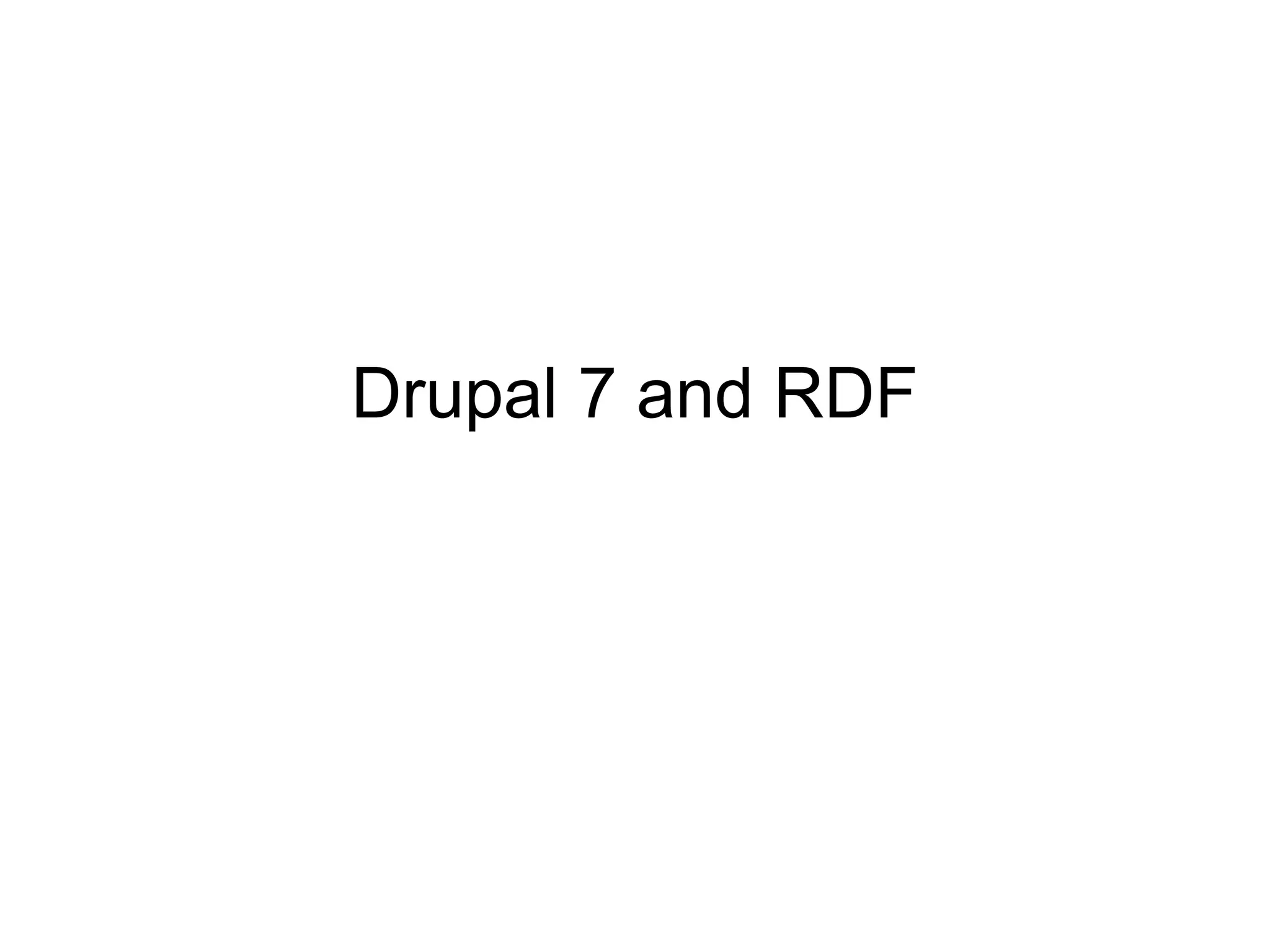 Drupal 7 and RDF
 
