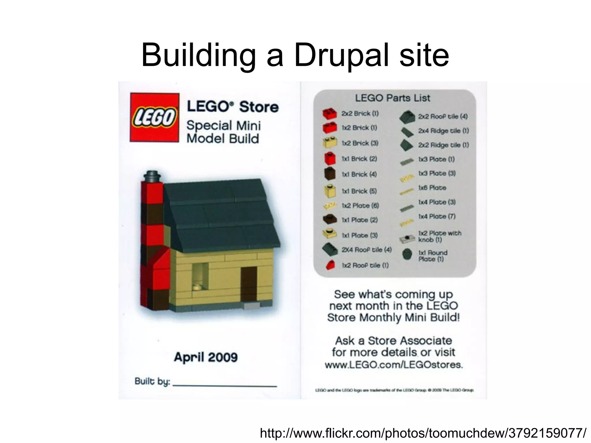 Building a Drupal site




        http://www.flickr.com/photos/toomuchdew/3792159077/
 