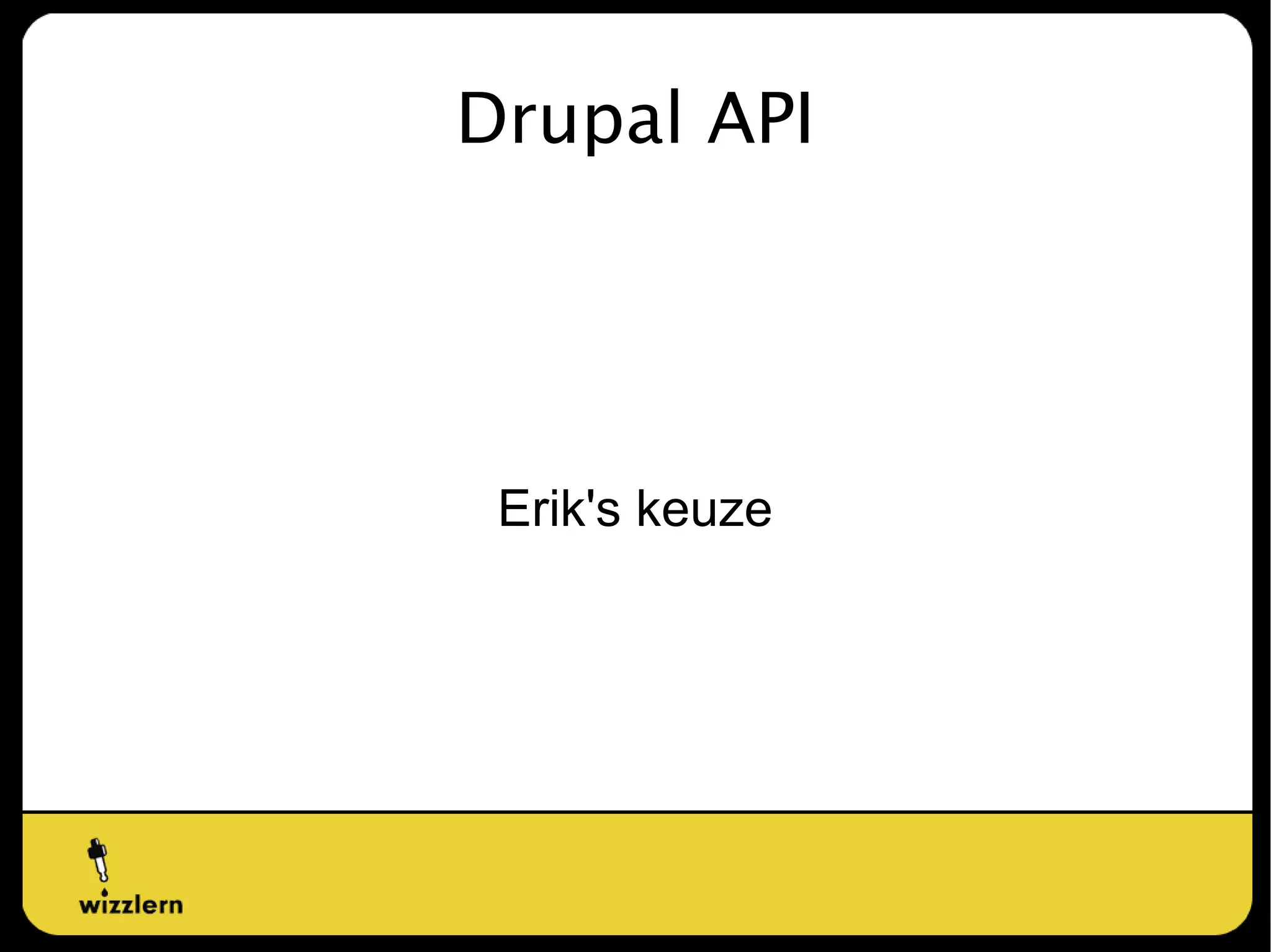 WYSIWYG-editor support Géén WYSIWYG. 