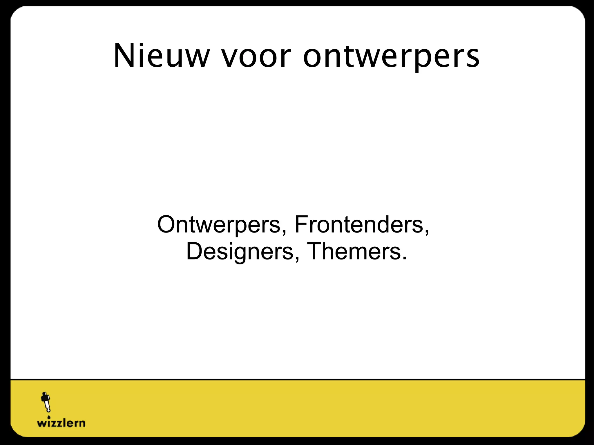 Nieuw in 'achterkant' Ontwikkelaars: Iedereen die iets maakt met Drupal. 