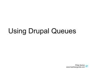 Using Drupal Queues 