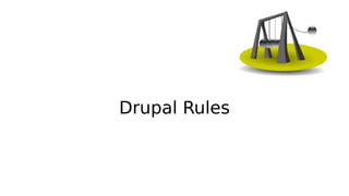 Drupal Rules
 
