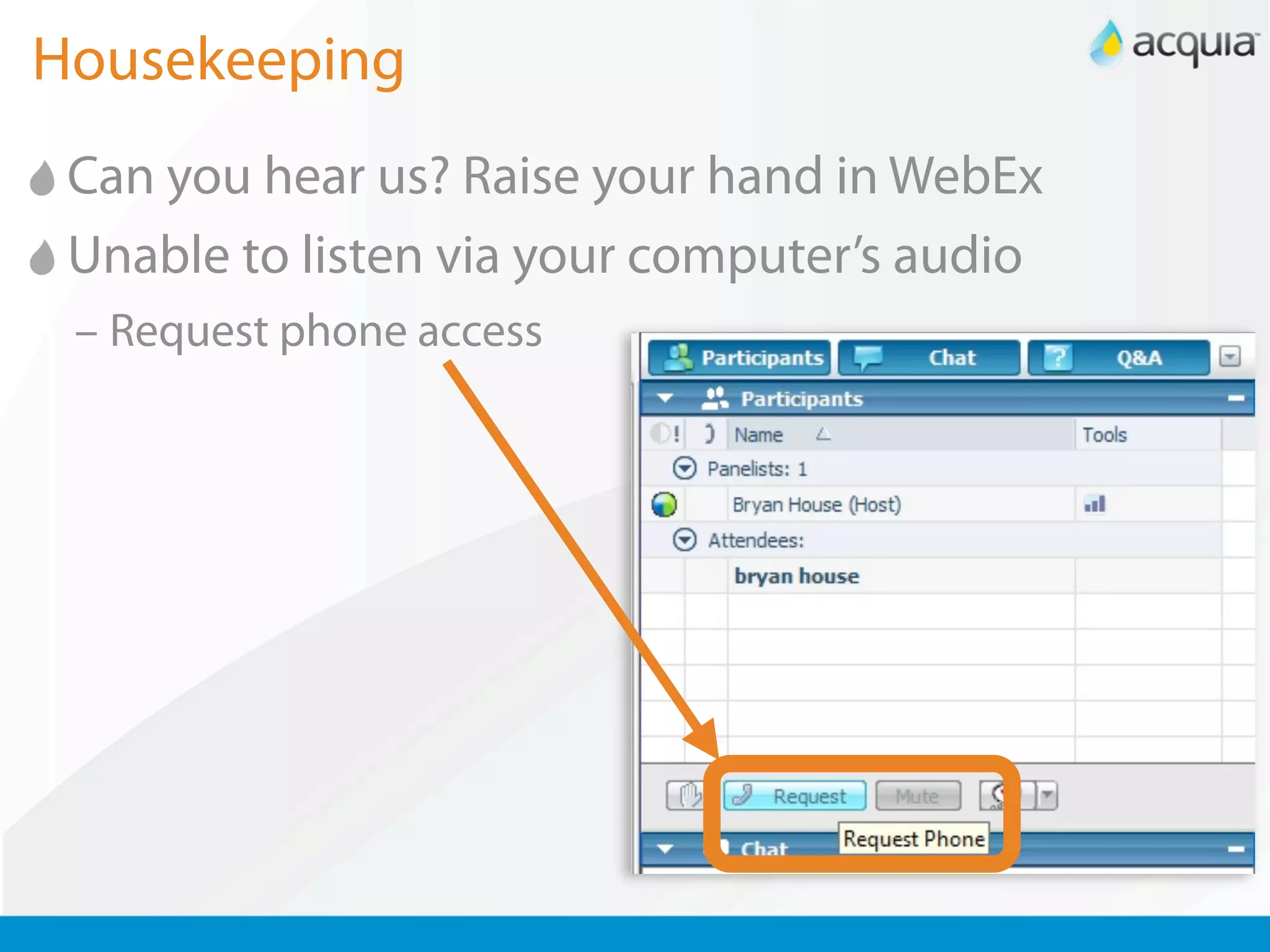 Housekeeping
 Can you hear us? Raise your hand in WebEx
 Unable to listen via your computer’s audio
 – Request phone access
 