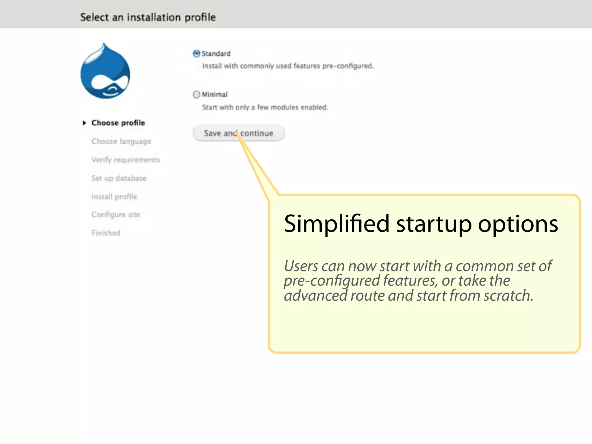 Simpliﬁed startup options
Users can now start with a common set of
pre-conﬁgured features, or take the
advanced route and start from scratch.
 