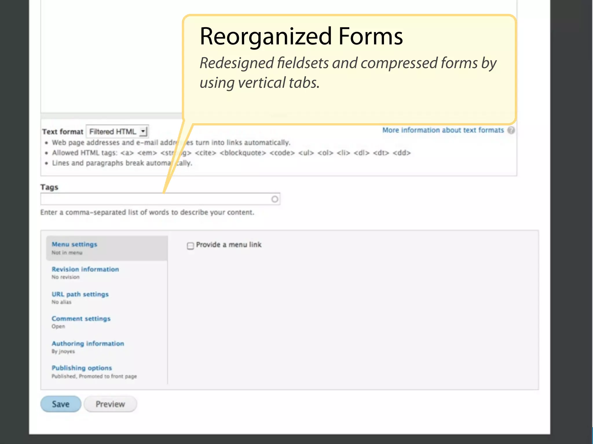 Reorganized Forms
Redesigned ﬁeldsets and compressed forms by
using vertical tabs.
 
