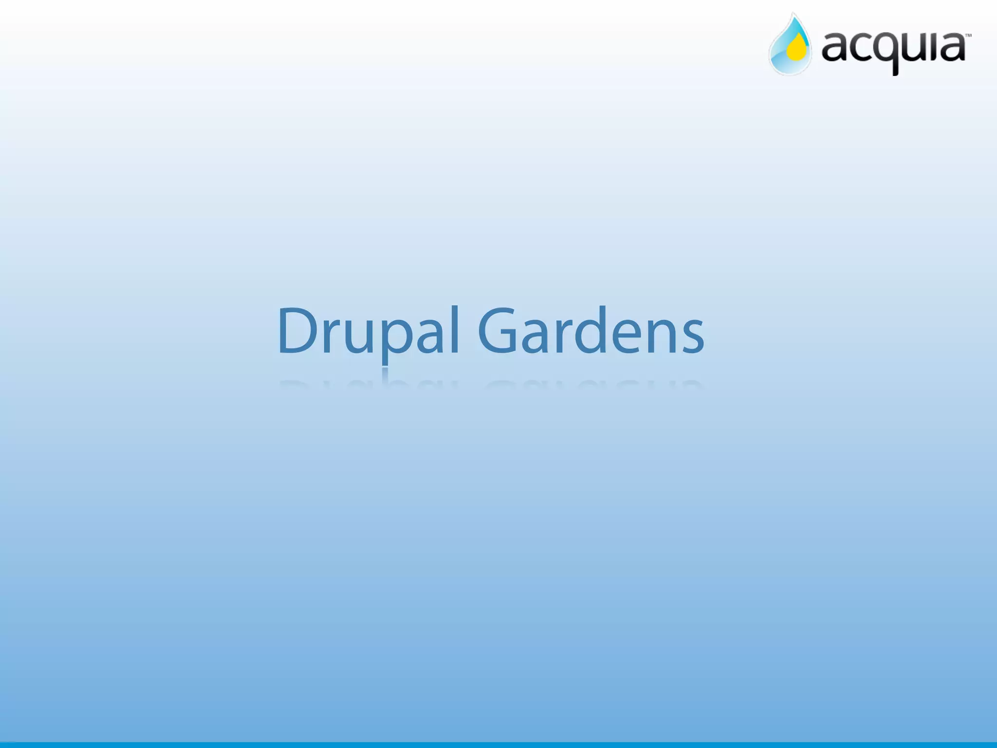 36




Drupal Gardens
 