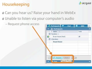 Housekeeping
 Can you hear us? Raise your hand in WebEx
 Unable to listen via your computer’s audio
 – Request phone access
 