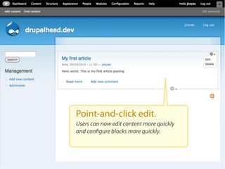 Point-and-click edit.
Users can now edit content more quickly
and conﬁgure blocks more quickly.
 