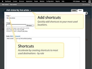 Add shortcuts
                   Quickly add shortcuts to your most used
                   locations.




Shortcuts
Accelerate by creating shortcuts to most
used destinations - by role
 
