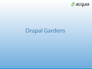 36




Drupal Gardens
 