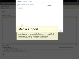 Media support
Media can be uploaded, reused, or added
from third party vendors like Flickr
 