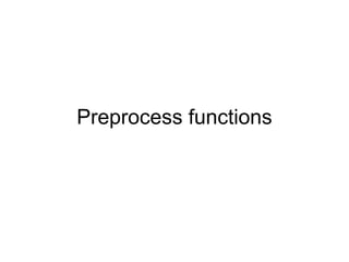 Preprocess functions
 