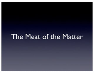 The Meat of the Matter
 