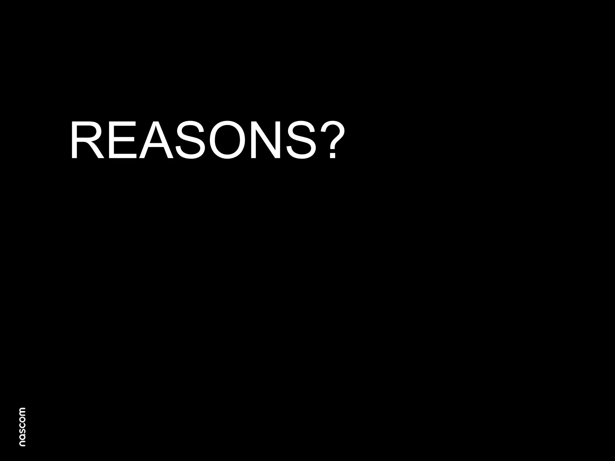 REASONS?

 