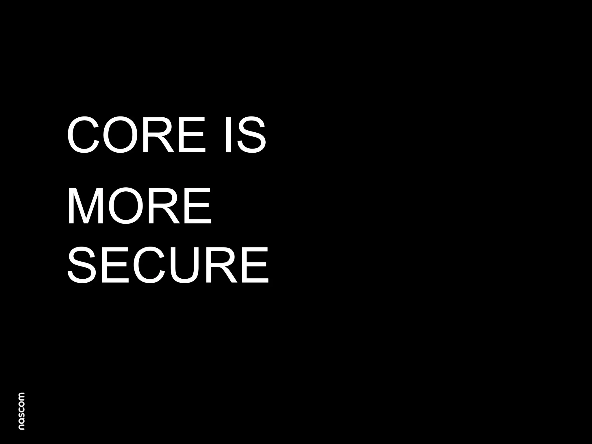 CORE IS
MORE
SECURE

 