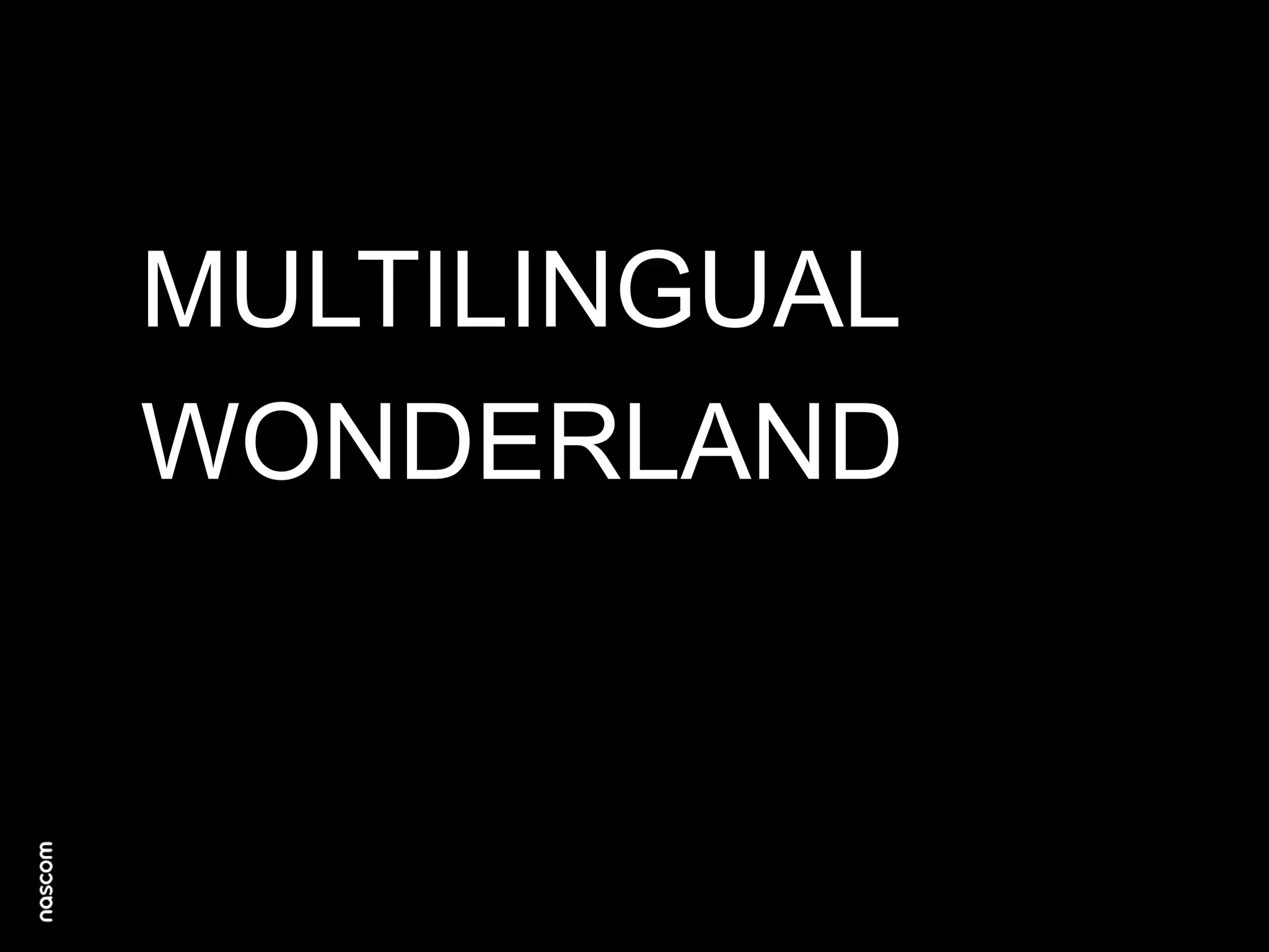 MULTILINGUAL
WONDERLAND

 