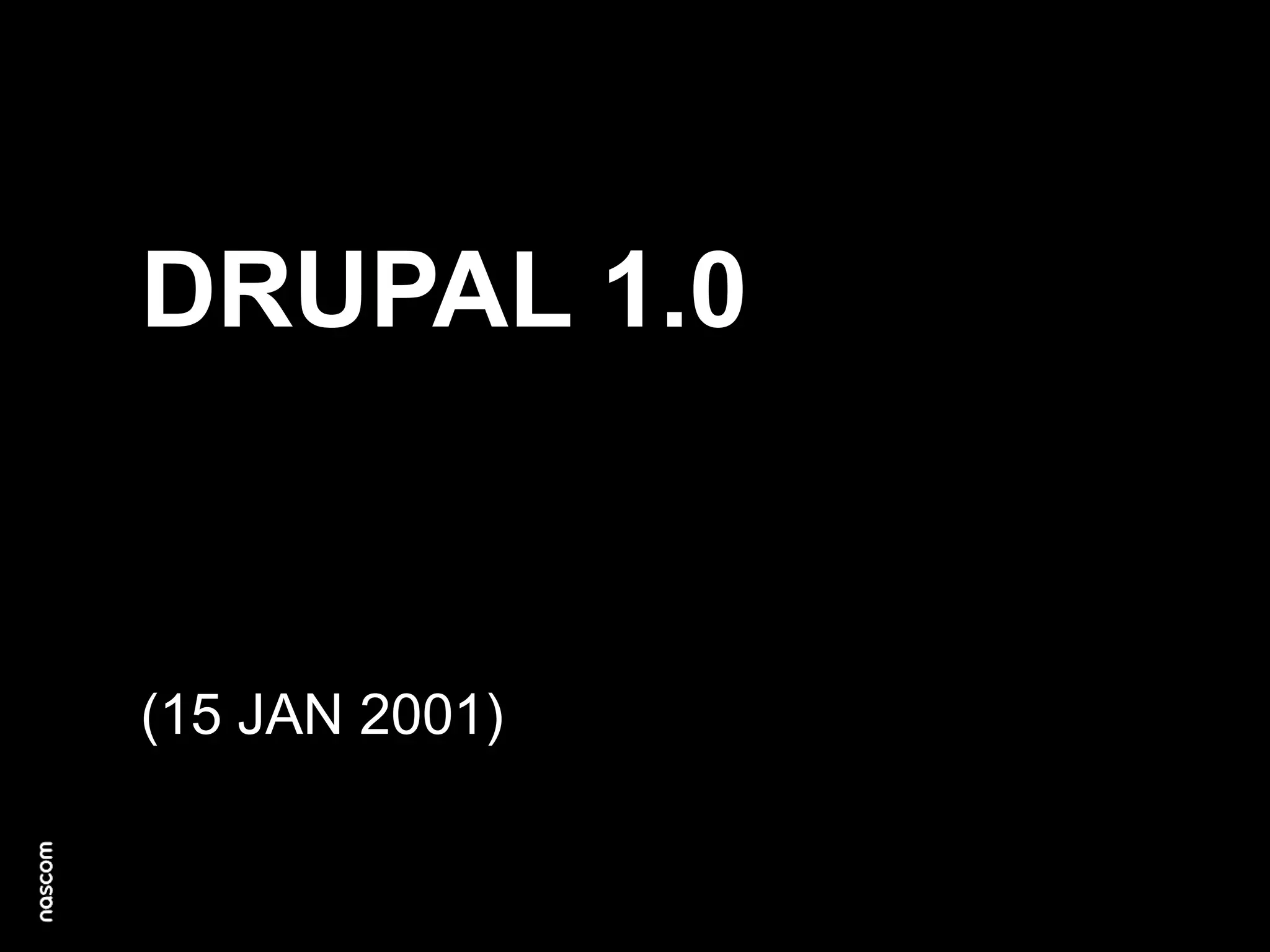 DRUPAL 1.0

(15 JAN 2001)

 