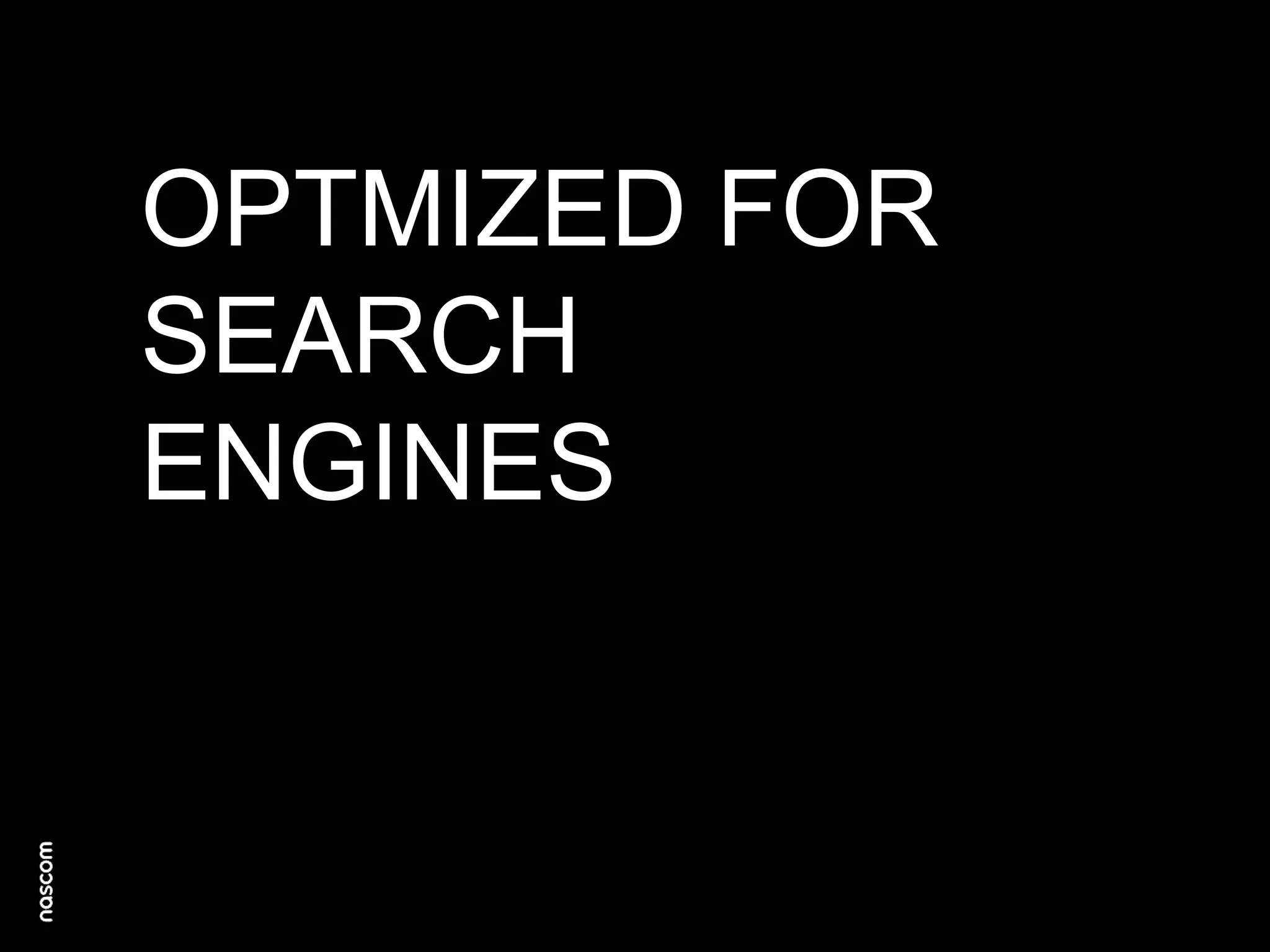 OPTMIZED FOR
SEARCH
ENGINES

 