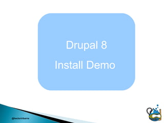 Drupal 8
                  Install Demo



@hectoriribarne
 