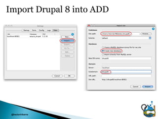 Import Drupal 8 into ADD




 @hectoriribarne
 