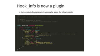 Hook_info is now a plugin
In lib/mymodule/Drupal/plugin/myblock.php paste the following code
 