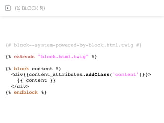 {# block--system-powered-by-block.html.twig #}
{% extends "block.html.twig" %}
{% block content %}
<div{{content_attributes.addClass('content')}}>
{{ content }}
</div>
{% endblock %}
{% BLOCK %}
 
