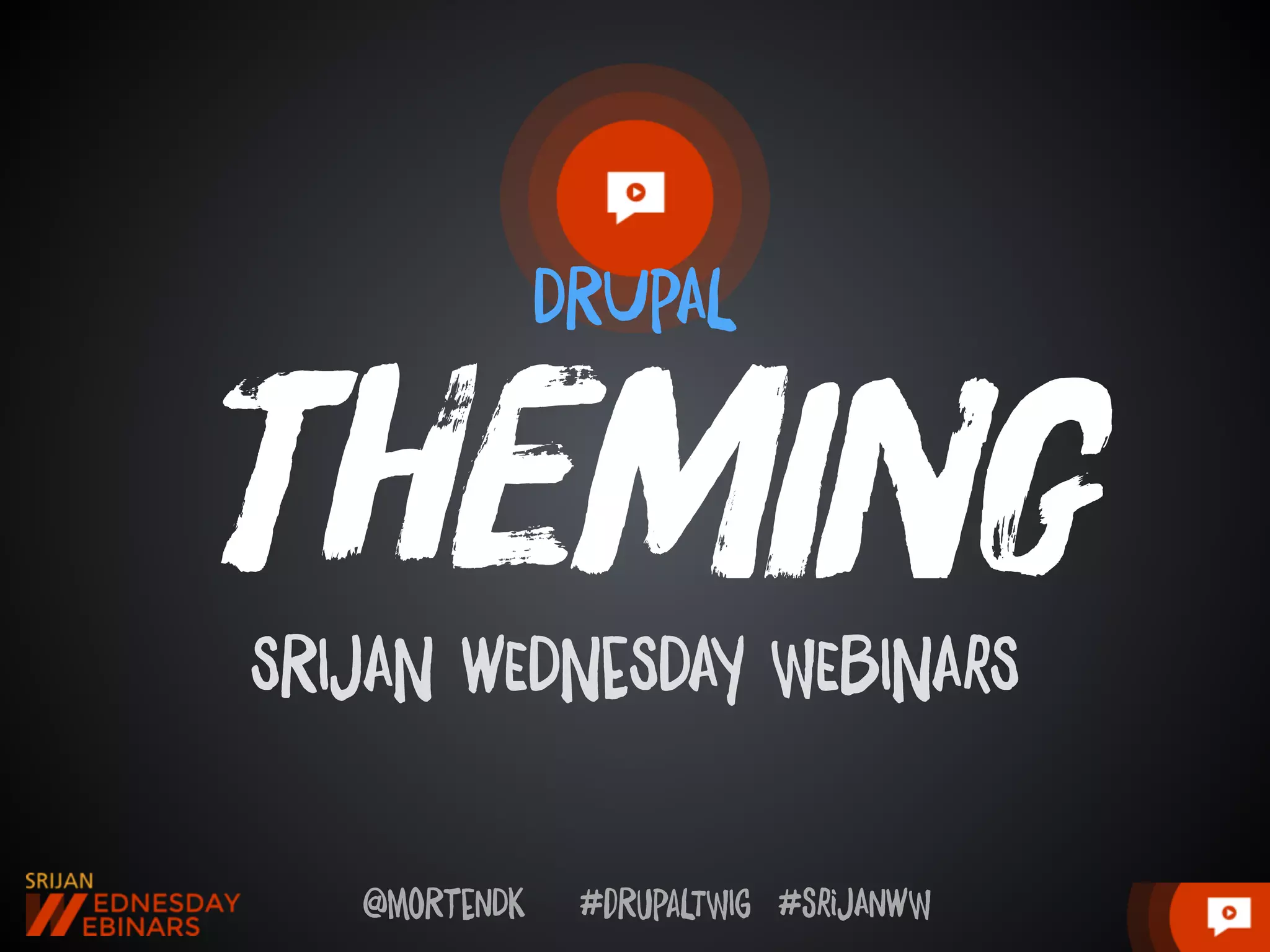 @moRtenDk #dRupaLTWIg #srijAnwW
tHemIngSRIjAN wEDNeSDAy WEbINArS
DRUpAL
 