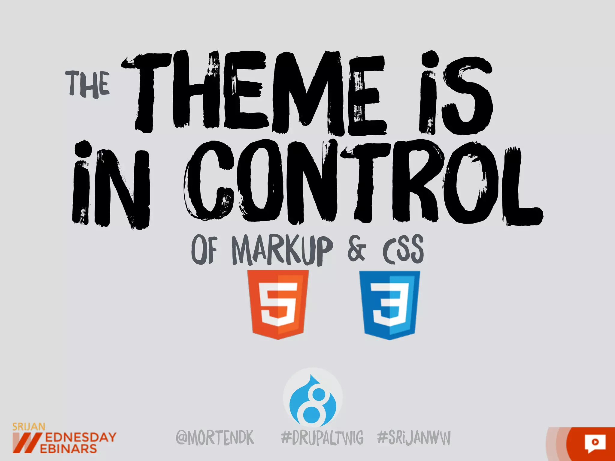 @moRtenDk #dRupaLTWIg #srijAnwW
tHemE iS
iN cOntRol
ThE
OF mARKuP & CSs
 