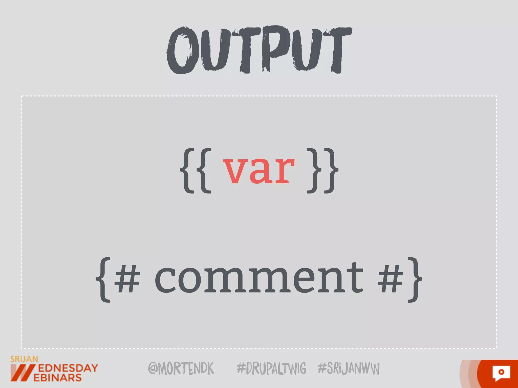 @moRtenDk #dRupaLTWIg #srijAnwW
{{ var }}
{# comment #}
oUtpUt
 