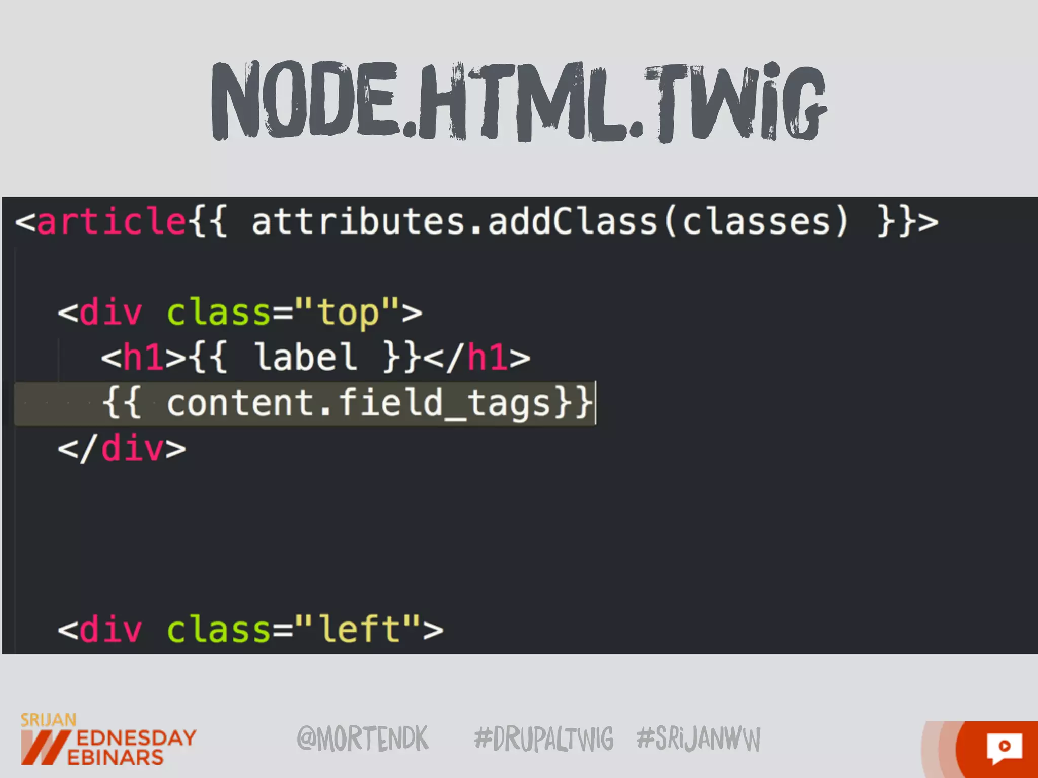 @moRtenDk #dRupaLTWIg #srijAnwW
nOde.htMl.Twig
 