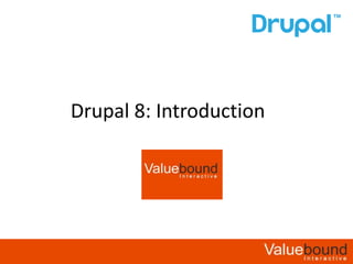 Drupal 8: Introduction
 